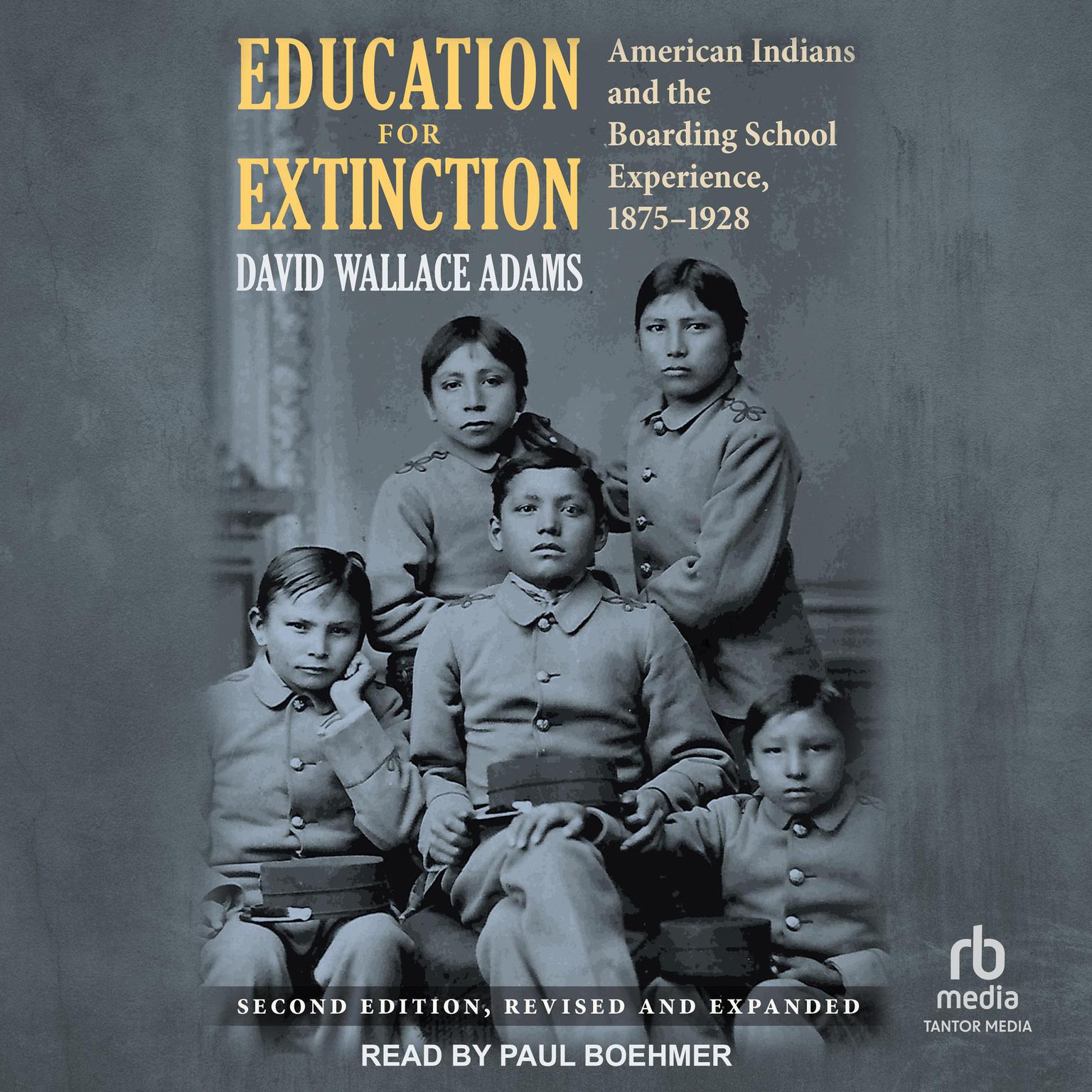 Education for Extinction: American Indians and the Boarding School Experience, 1875-1928 Audiobook, by David Wallace Adams