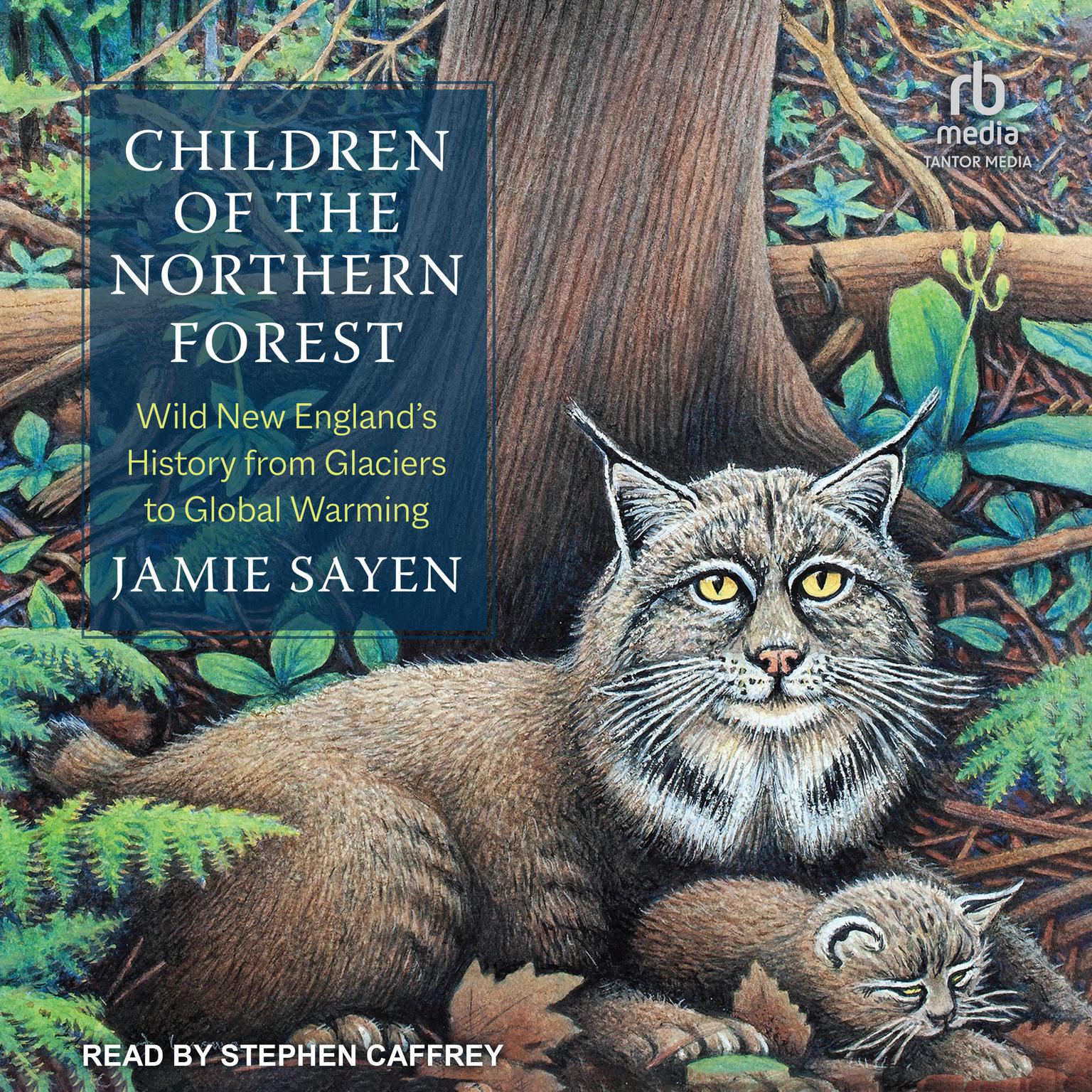 Children of the Northern Forest: Wild New Englands History from Glaciers to Global Warming Audiobook, by Jamie Sayen