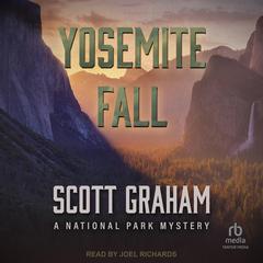Yosemite Fall: A National Park Mystery Audiobook, by Scott Graham