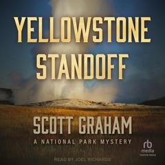 Yellowstone Standoff: A National Park Mystery Audiobook, by Scott Graham