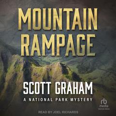 Mountain Rampage: A National Park Mystery Audiobook, by Scott Graham