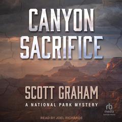 Canyon Sacrifice Audiobook, by Scott Graham