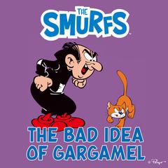The Bad Idea of Gargamel Audiobook, by 