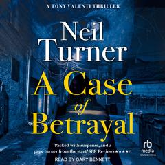 A Case of Betrayal Audiobook, by Neil Turner