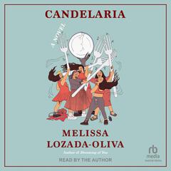 Candelaria: A Novel Audiobook, by Melissa Lozada-Oliva