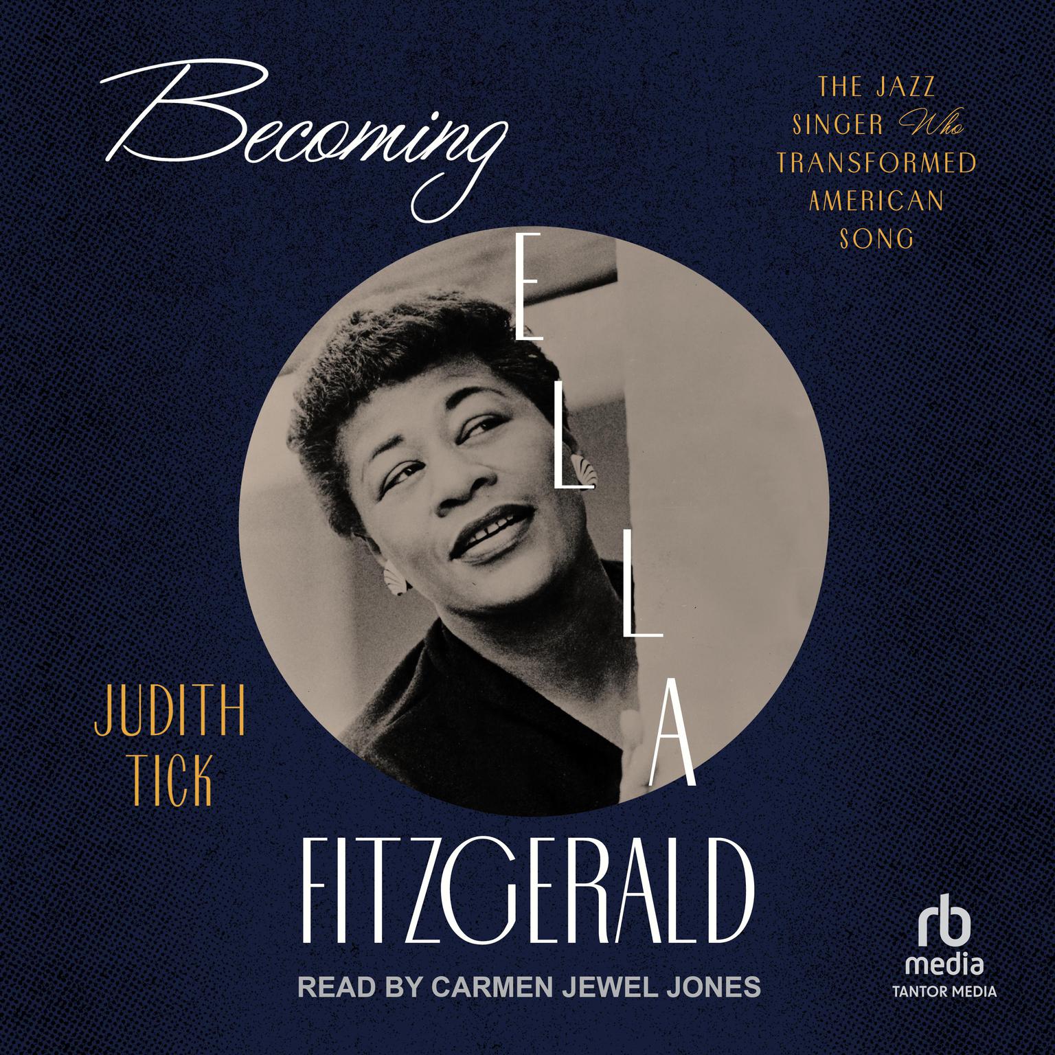 Becoming Ella Fitzgerald: The Jazz Singer Who Transformed American Song Audiobook, by Judith Tick