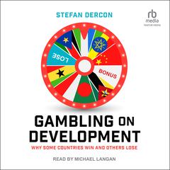 Gambling on Development: Why Some Countries Win and Others Lose Audiobook, by Stefan Dercon