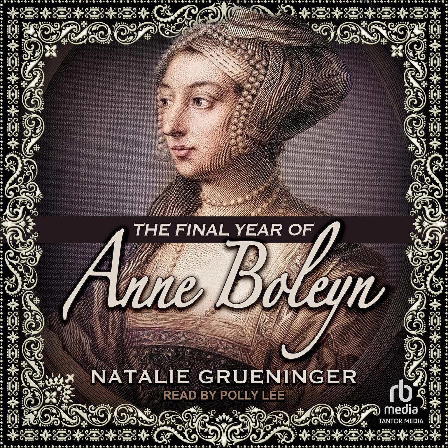 The Final Year of Anne Boleyn Audiobook, by Natalie Grueninger