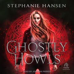 Ghostly Howls Audiobook, by Stephanie Hansen