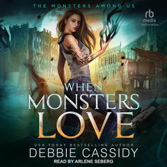 When Monsters Love Audiobook, by Debbie Cassidy
