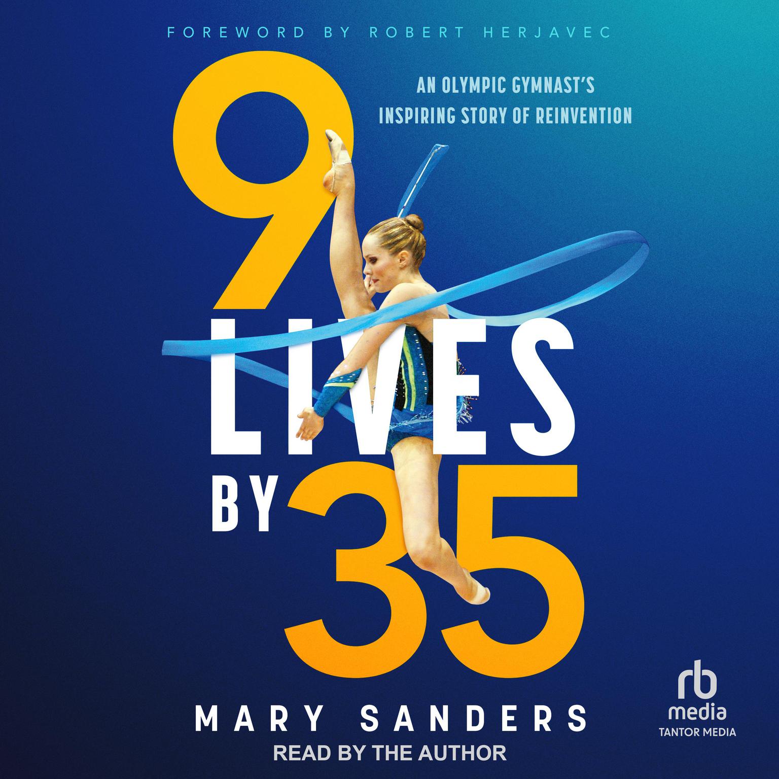 9 Lives by 35: An Olympic Gymnasts Inspiring Story of Reinvention Audiobook, by Mary Sanders