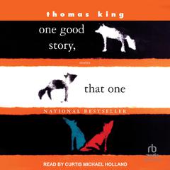 One Good Story, That One: Stories Audiobook, by Thomas King