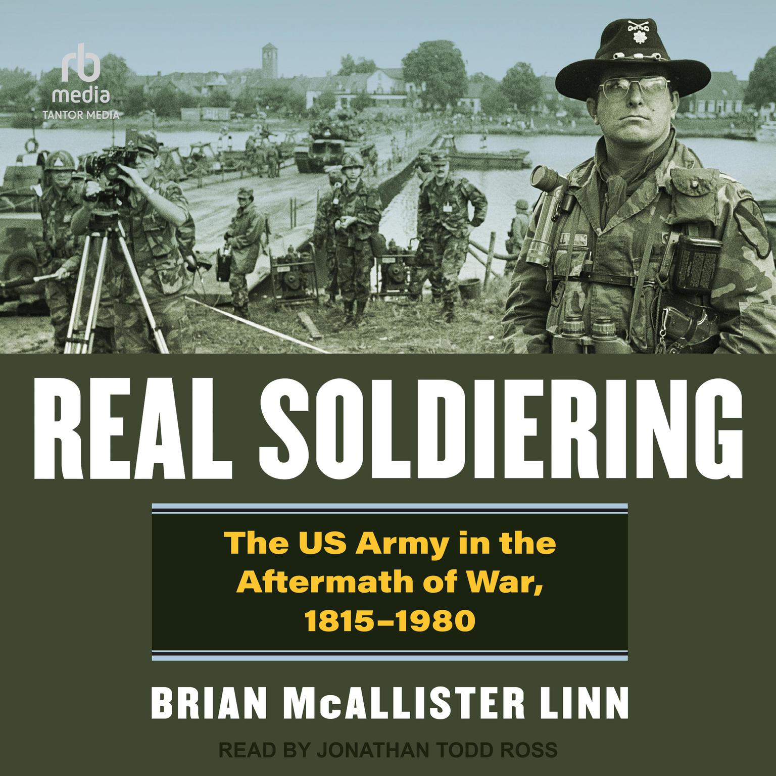 Real Soldiering: The US Army in the Aftermath of War, 1815-1980 Audiobook, by Brian McAllister Linn