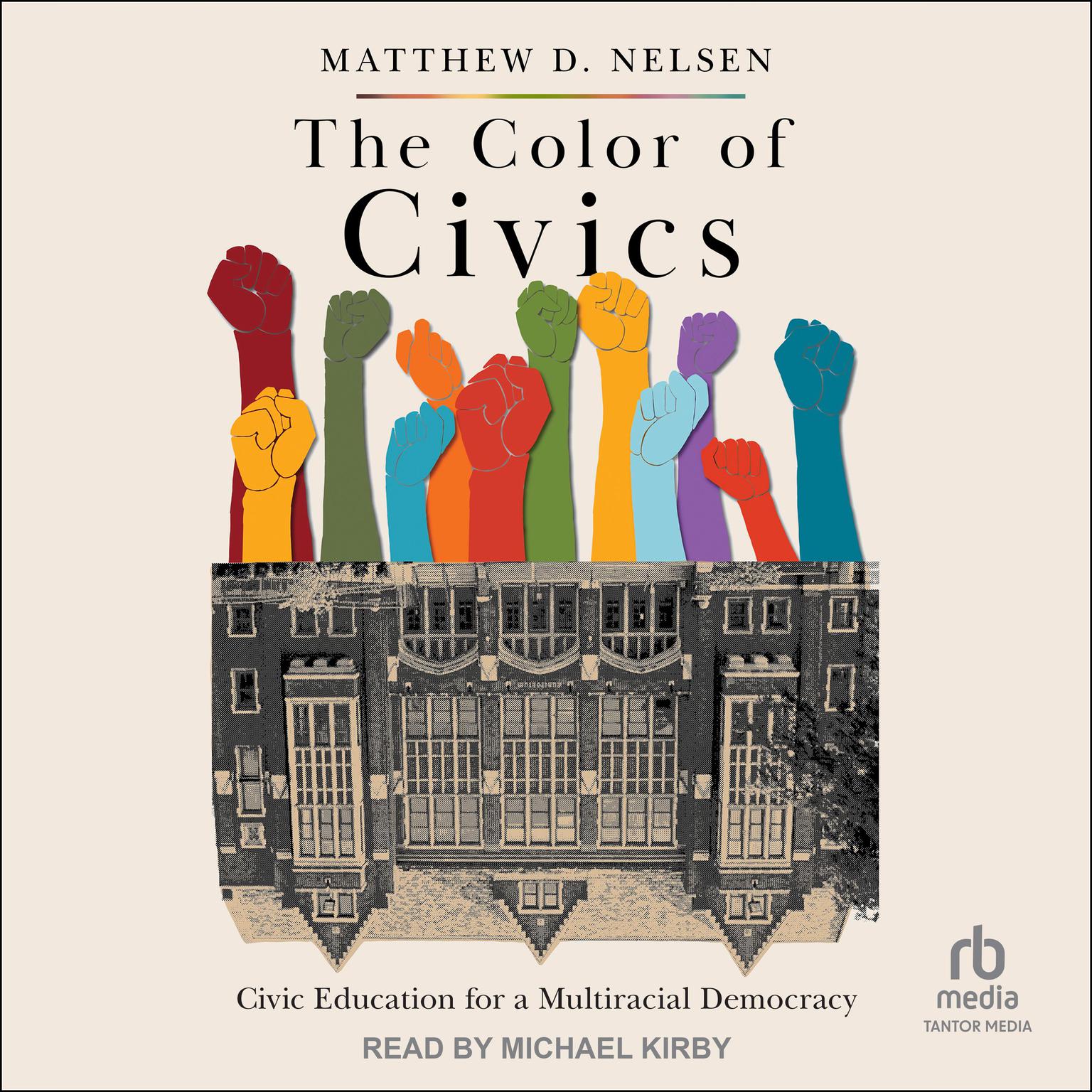 The Color of Civics: Civic Education for a Multiracial Democracy Audiobook, by Matthew D. Nelsen