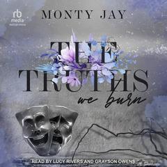 The Truths We Burn Audiobook, by Monty Jay