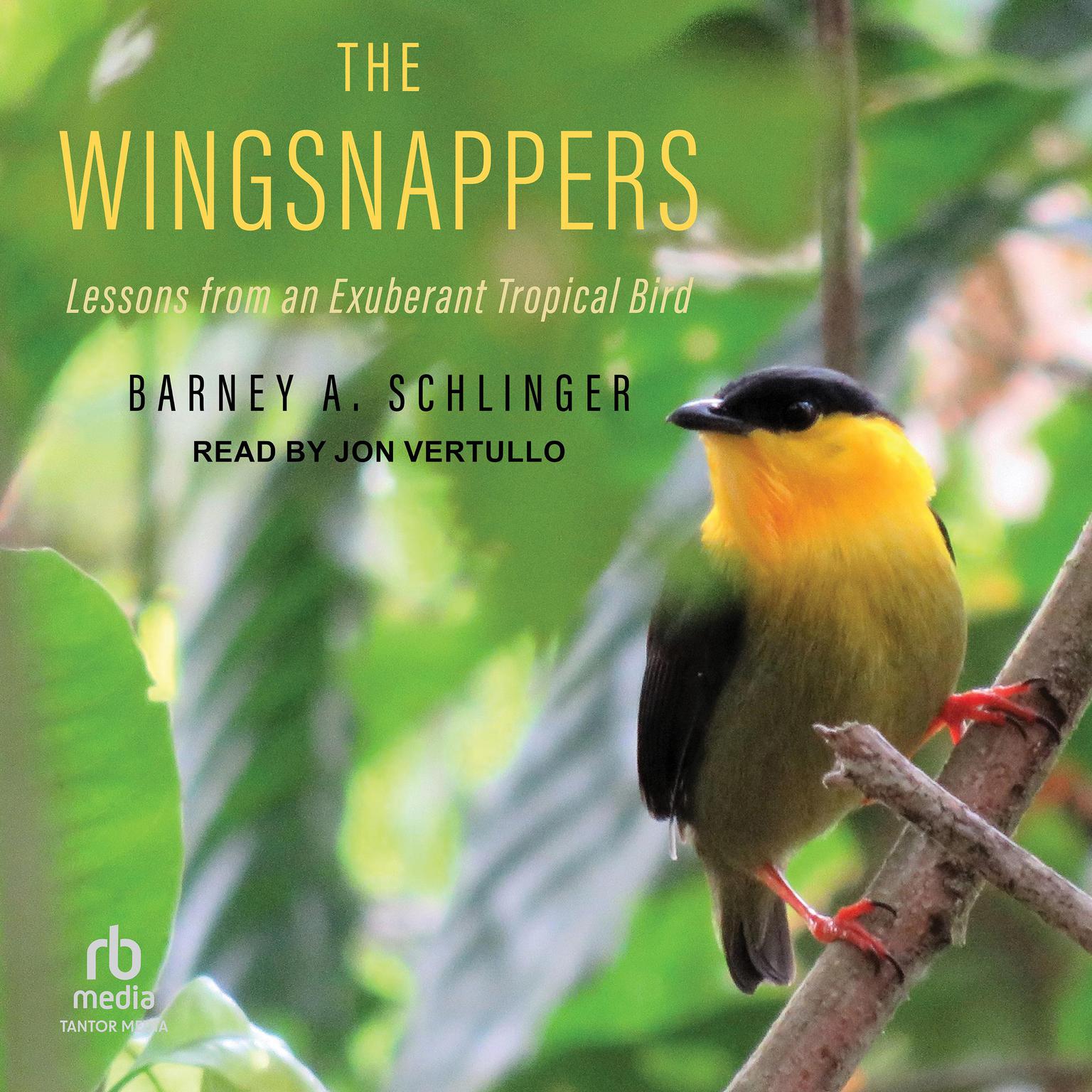 The Wingsnappers: Lessons from an Exuberant Tropical Bird Audiobook, by Barney A. Schlinger