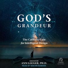 Gods Grandeur: The Catholic Case for Intelligent Design Audiobook, by Author Info Added Soon