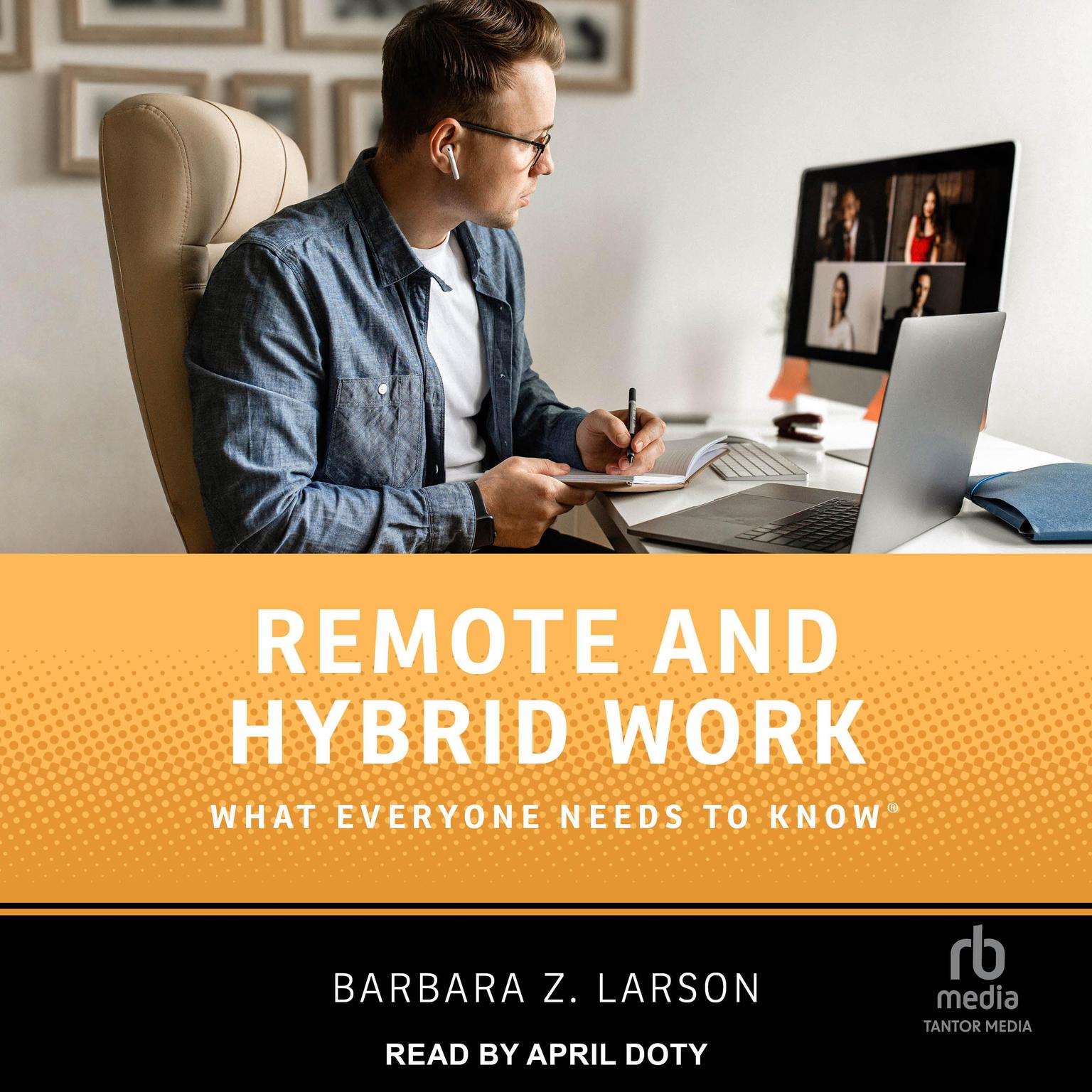 Remote and Hybrid Work: What Everyone Needs to Know Audiobook, by Barbara Z. Larson