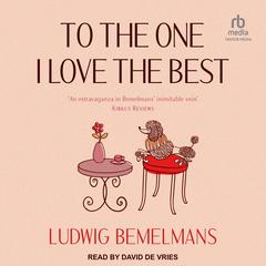 To the One I Love the Best Audiobook, by Ludwig Bemelmans