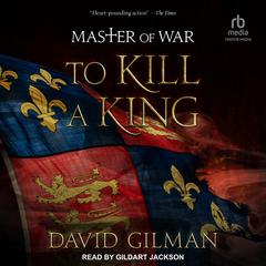 To Kill a King Audiobook, by David Gilman