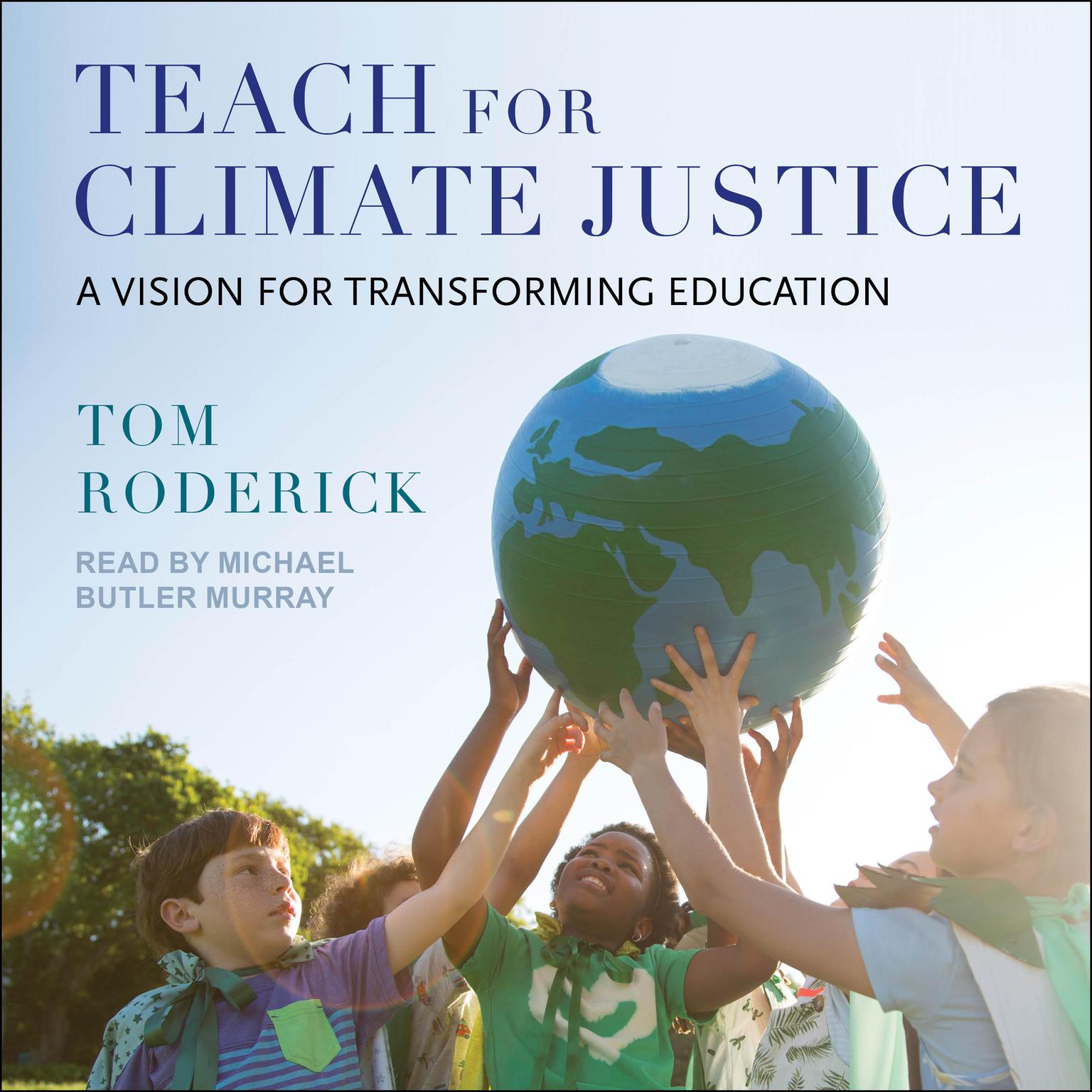 Teach for Climate Justice: A Vision for Transforming Education Audiobook, by Tom Roderick