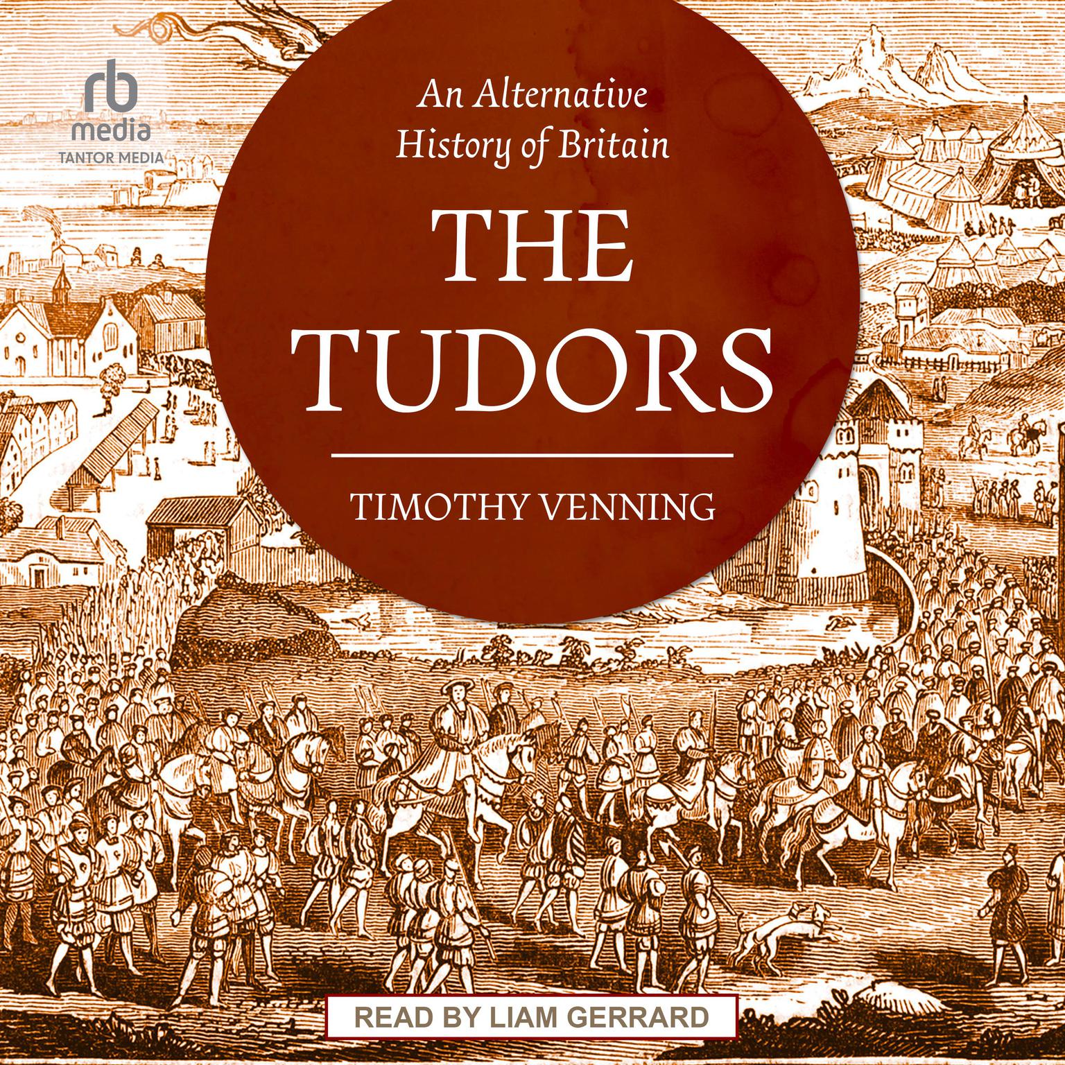 An Alternative History of Britain: The Tudors Audiobook, by Timothy Venning