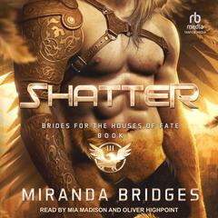 Shatter Audiobook, by Miranda Bridges