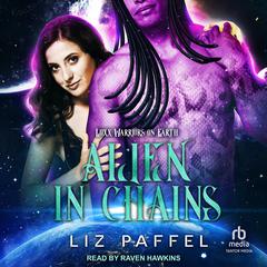 Alien in Chains Audiobook, by Liz Paffel