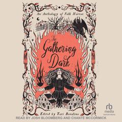 The Gathering Dark: An Anthology of Folk Horror Audiobook, by Tori Bovalino