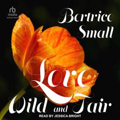 Love Wild and Fair Audibook, by Bertrice Small