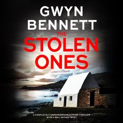 The Stolen Ones: A completely unputdownable crime thriller with a nail-biting twist Audiobook, by Gwyn Bennett