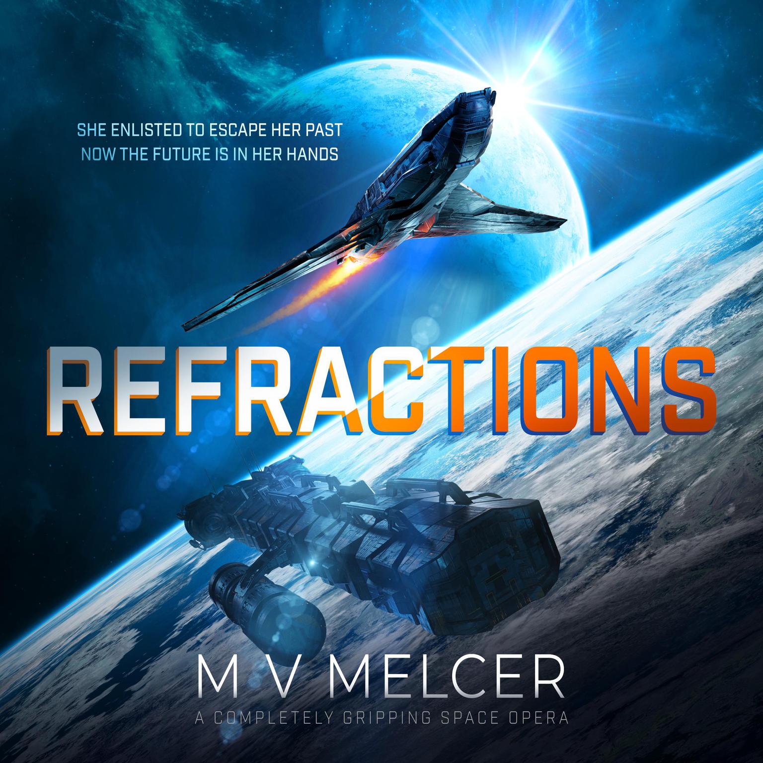 Refractions: A completely gripping space opera Audiobook, by M V Melcer