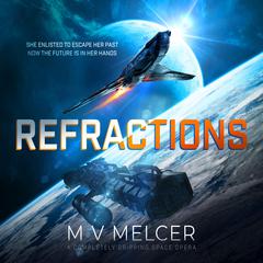 Refractions: A completely gripping space opera Audiobook, by M V Melcer