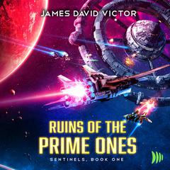 Ruins of the Prime Ones Audiobook, by James David Victor