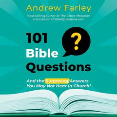 101 Bible Questions: And the Surprising Answers You May Not Hear in Church Audiobook, by Andrew Farley