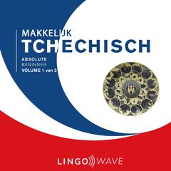 Makkelijk Tchechisch - Absolute beginner - Volume 1 van 3 Audiobook, by Lingo Wave