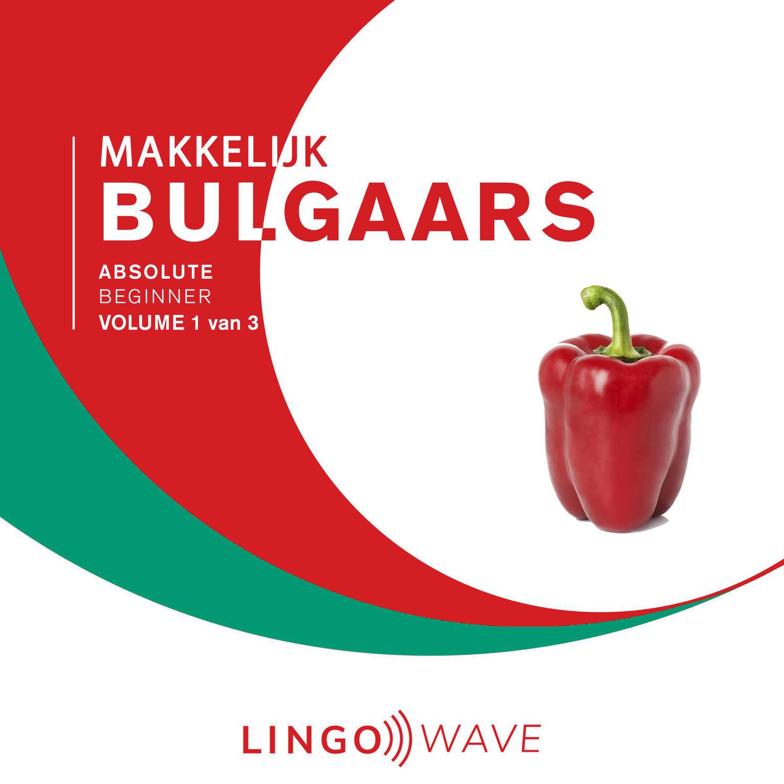 Makkelijk Bulgaars - Absolute beginner - Volume 1 van 3 Audiobook, by Lingo Wave