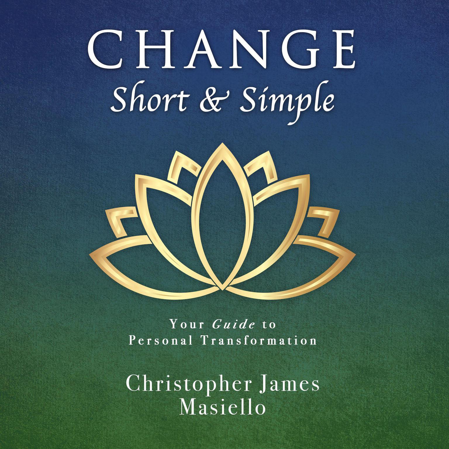 Change Short & Simple Audiobook, by Christopher James Masiello