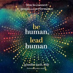 Be Human, Lead Human Audiobook, by Jennifer Nash