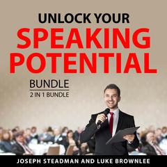 Unlock Your Speaking Potential Bundle, 2 in 1 Bundle Audiobook, by Joseph Steadman