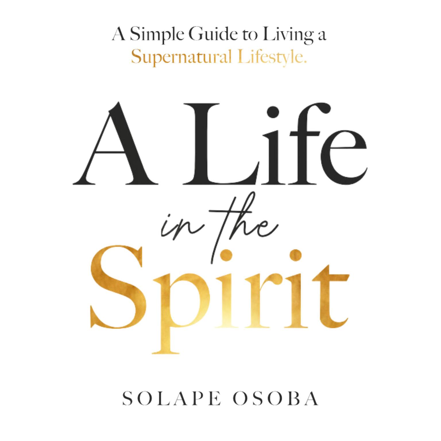A Life in the Spirit Audiobook, by Solape Osoba
