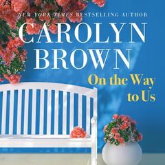 On the Way to Us Audiobook, by Carolyn Brown