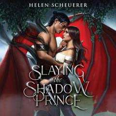 Slaying the Shadow Prince Audiobook, by Helen Scheuerer