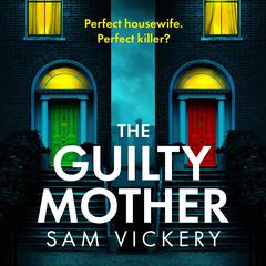 The Guilty Mother Audiobook, by Sam Vickery