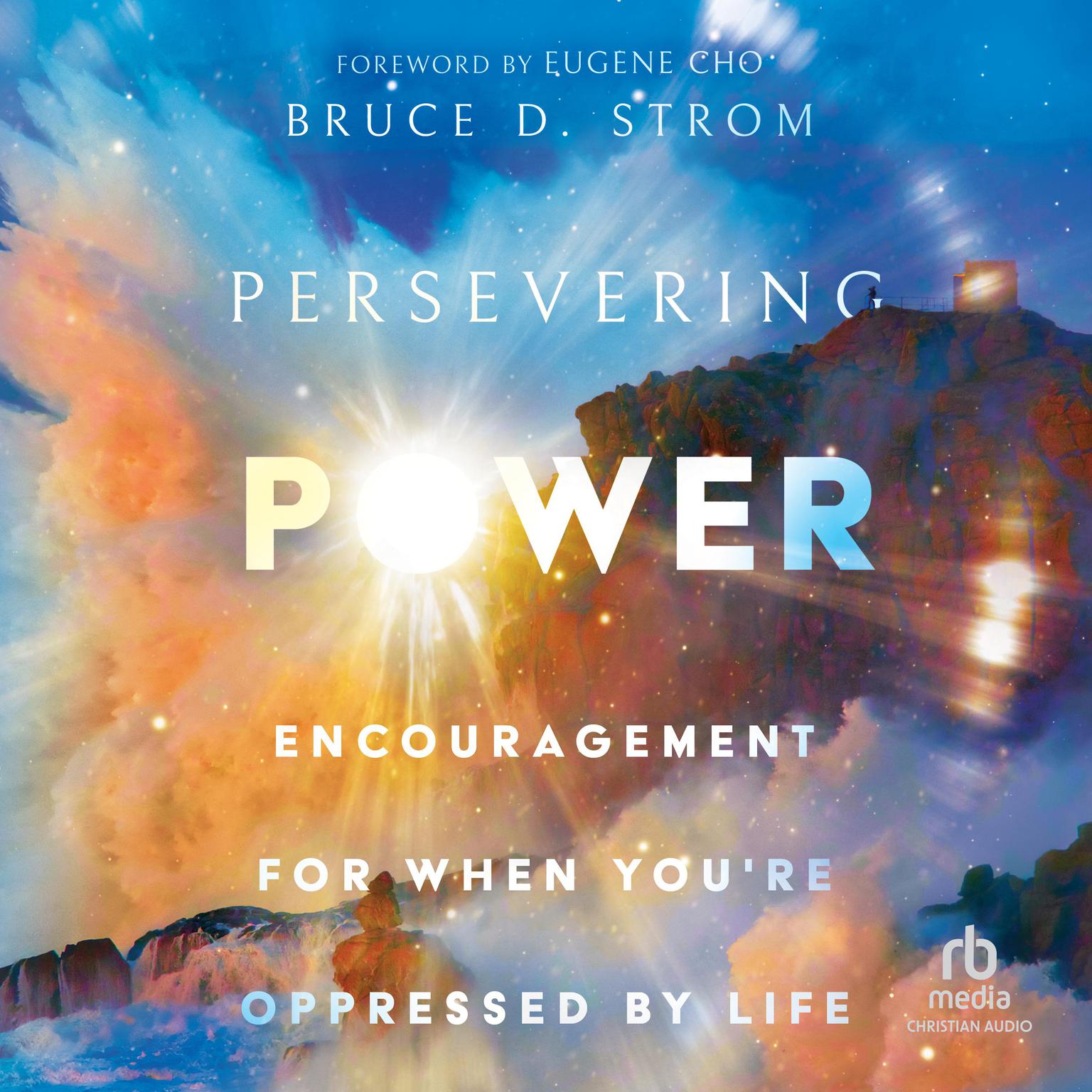 Persevering Power: Encouragement for When Youre Oppressed by Life Audiobook, by Bruce Strom