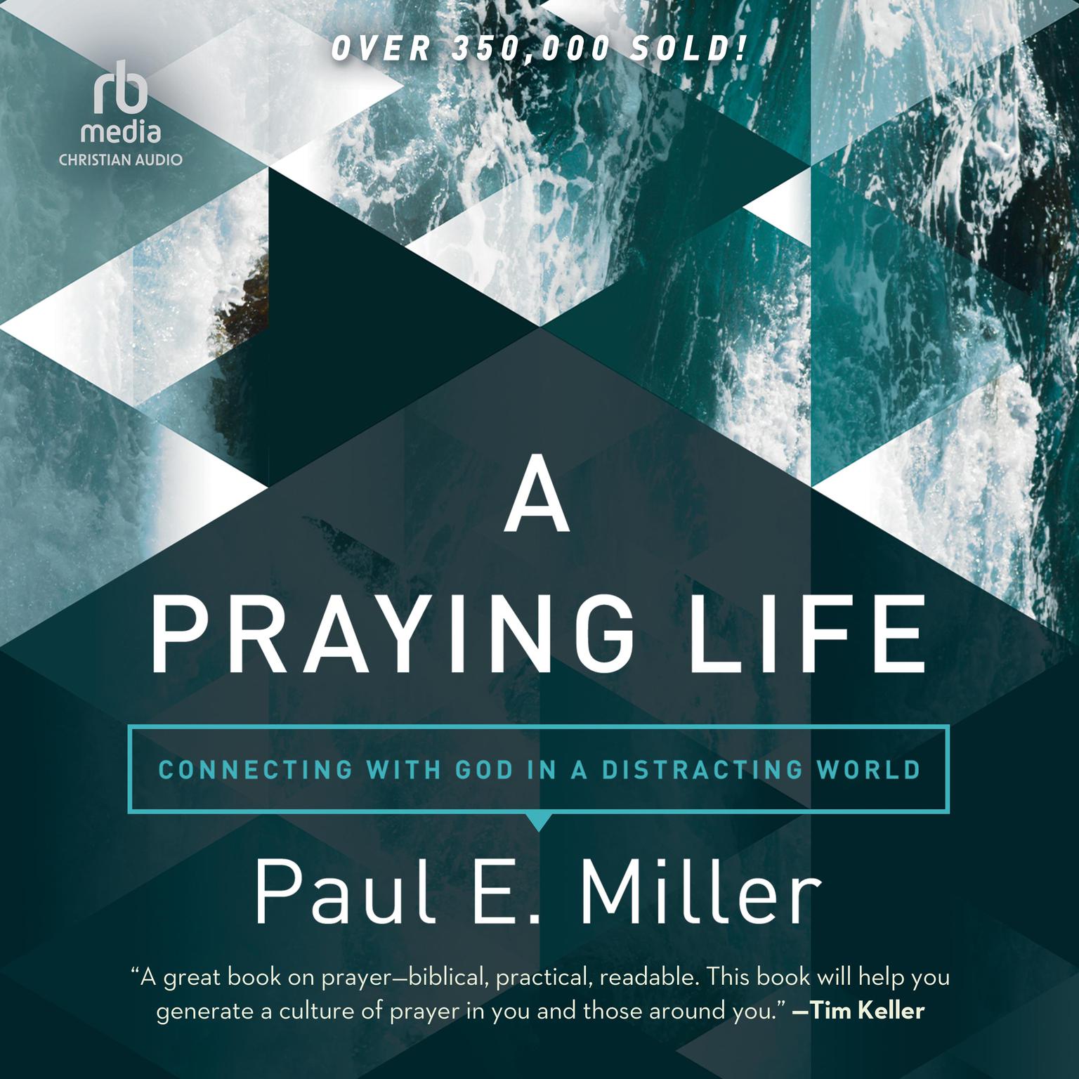 A Praying Life: Connecting with God in a Distracting World Audiobook, by Paul E. Miller
