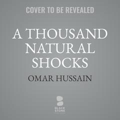 A Thousand Natural Shocks Audiobook, by Omar Hussain