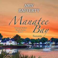 Manatee Bay: Sunsets Audiobook, by Amy Rafferty