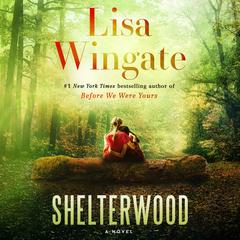 Shelterwood: A Novel Audiobook, by Lisa Wingate