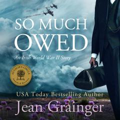 So Much Owed: An Irish World War 2 Story Audiobook, by Jean Grainger